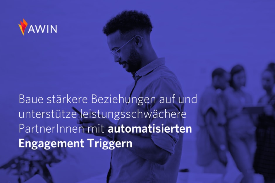 Baue stärkere Beziehungen auf und unterstütze leistungsschwächere PartnerInnen mit automatisierten Engagement Triggern